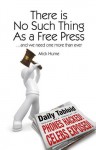 There Is No Such Thing as a Free Press... and We Need One More Than Ever - Mick Hume