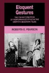 Eloquent Gestures: The Transformation of Performance Style in the Griffith Biograph Films - Roberta E. Pearson