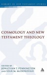 Cosmology and New Testament Theology - Jonathan T. Pennington