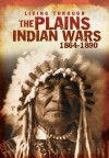 The Plains Indian Wars 1864-1890 - Andrew Langley