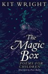 The Magic Box: Poems for Children - Kit Wright, Peter Bailey