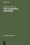 The Cardinal Meaning: Essays in Comparative Hermeneutics: Buddhism and Christianity - Michael Pye, Robert Morgan