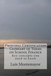 Principal Certification Glossary of Terms on School Finance: Key Concepts You Need to Know - Luis Montemayor