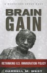 Brain Gain: Rethinking U.S. Immigration Policy - Darrell M. West