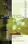 The Politics of Discipleship - Graham Ward