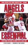 Angels Essential: Everything You Need to Know to Be a Real Fan! - Steven Travers, Ross Newhan