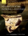 Pindar's Poetry, Patrons, and Festivals: From Archaic Greece to the Roman Empire - Simon Hornblower, Catherine Morgan