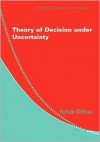 Theory of Decision under Uncertainty (Econometric Society Monographs) - Itzhak Gilboa