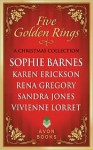 Five Golden Rings: A Christmas Collection - Sophie Barnes, Karen Erickson, Rena Gregory, Sandra Jones, Vivienne Lorret