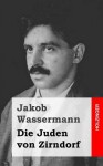 Die Juden Von Zirndorf - Jakob Wassermann