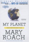 My Planet: Finding Humor in the Oddest Places - Mary Roach