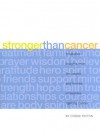 Stronger Than Cancer: Treasured Insights from the Hearts and Homes of Families Fighting Cancer - Connie Payton