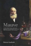 Mauve: How One Man Invented a Color That Changed the World - Simon Garfield