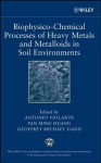 Biophysico-Chemical Processes of Heavy Metals and Metalloids in Soil Environments - Antonio Violante, Pan Ming Huang, Geoffrey M. Gadd