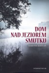 Dom nad jeziorem smutku - Marilynne Robinson