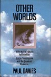 Other Worlds: A Portrait of Nature in Rebellion: Space, Superspace and the Quantum Universe - Paul Davies