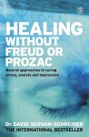 Healing Without Freud Or Prozac - David Servan-Schreiber