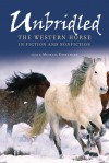 Unbridled: The Western Horse in Fiction and Nonfiction - Michael Engelhard