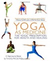 Yoga as Medicine: The Yogic Prescription for Health and Healing - Timothy Mccall