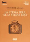 La stessa sera alla stessa ora - Herbert Adams, Marisa Castino Bado