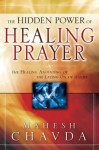 The Hidden Power of Healing Prayer - Mahesh Chavda