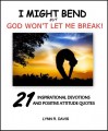 I Might Bend But I Won't Break, 21 Inspirational Devotions and Positive Attitude Quotes - Lynn R Davis