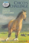 Chico's Challenge: The Story of an American Quarter Horse - Jessie Haas