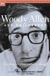 Woody Allen and Philosophy: You Mean My Whole Fallacy Is Wrong? - Mark T. Conard, Aeon J. Skoble, Tom Morris, William Irwin