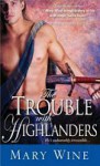 The Trouble with Highlanders (Highlander, #5) - Mary Wine