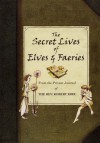 The Secret Lives Of Elves And Faeries: From The Private Journal Of The Rev. Robert Kirk - Robert Kirk, John Matthews