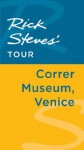 Rick Steves' Tour: Correr Museum, Venice - Rick Steves, Gene Openshaw