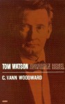 Tom Watson: Agrarian Rebel (Galaxy Book) - C. Vann Woodward