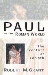 Paul in the Roman World: The Conflict at Corinth - Robert M. Grant