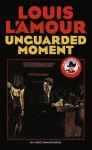 Unguarded Moment (Louis L'Amour) - Louis L'Amour