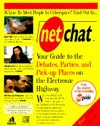 Net Chat:: Your Guide to the Debates, Parties, and Pick-up Places on the E. Hy. (A Michael Wolff Book) - Michael Wolff