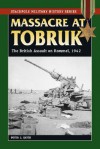 Massacre at Tobruk: The British Assault on Rommel, 1942 (Stackpole Military History Series) - Peter C. Smith