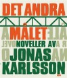 Det andra målet: Noveller - Jonas Karlsson