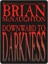 Downward to Darkness - Brian McNaughton