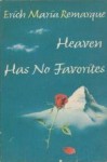 Heaven Has No Favorites - Erich Maria Remarque