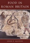 Food in Roman Britain - Joan P. Alcock