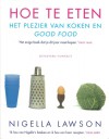 Hoe te eten : Het plezier van koken en good food - Nigella Lawson, Henja Schneider