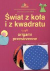 Świat z koła i z kwadratu, czyli origami przestrzenne - Dorota Dziamska