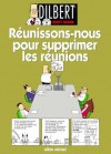 Dilbert : Réunissons-nous pour supprimer les réunions - Albin Michel