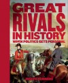 Great Rivals in History: When Politics Gets Personal - Joseph Cummins