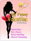 My Funny Valentine Anthology - Whiskey Creek Press Authors, Shari Dare, B.L. Foxxe, Kissa Starling, Harris Channing