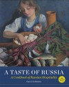 A Taste of Russia: A Cookbook of Russia Hospitality - Darra Goldstein