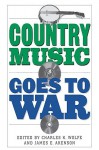 Country Music Goes to War - Charles Wolfe