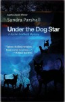 Under the Dog Star: A Rachel Goddard Mystery - Sandra Parshall