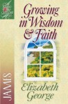 Growing in Wisdom & Faith (A Woman After God's Own Heart®) - Elizabeth George