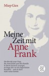 Meine Zeit Mit Anne Frank: Der Bericht Jener Frau,Die Anne Frank Und Ihre Familie In Ihrem Versteck Versorgte,Sie Lange Zeit Vor Der Deportation Bewahrte Und Doch Nicht Retten Konnte; - Miep Gies, Liselotte Julius